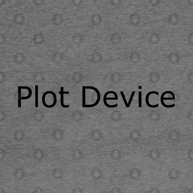 Plot Device (black text) by EpicEndeavours